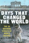 Days That Changed the World: The 50 Defining Events of World History - Hywel Williams