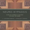 Neuro-Hypnosis: Using Self-Hypnosis to Activate the Brain for Change - C. Alexander Simpkins, Annellen Simpkins