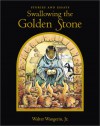 Swallowing the Golden Stone: Stories and Essays - Walter Wangerin Jr.