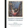 Frontiers in American Children's Literature - Dorothy Clark, Linda Salem, Dorothy Clark, Linda C. Salem