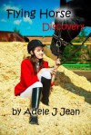 Flying Horse Discovery - Adele J. Jean