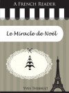 A French Reader: Le Miracle de Noël (French Readers) - Yves Thibault