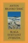 Blaga svjetlost zvijezda - Antun Branko Šimić, Božidar Petrač