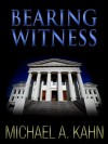 BEARING WITNESS (Rachel Gold Mystery) - Michael Kahn