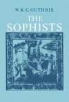 A History of Greek Philosophy 3.1: The Sophists - W.K.C. Guthrie