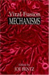 Viral Fusion Mechanisms - Joseph Bentz