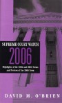 Supreme Court Watch: Highlights of the 2004 and 2005 Terms Preview of the 2006 Term - David M. O'Brien, O'Brien, David M. O'Brien, David M.