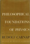 Philosophical Foundations of Physics: An Introduction to the Philosophy of Science - Rudolf Carnap