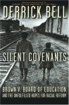 Silent Covenants: Brown v. Board of Education and the Unfulfilled Hopes for Racial Reform - Derrick A. Bell