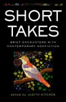 Short Takes: Brief Encounters with Contemporary Nonfiction - Judith Kitchen