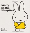 Miffy in the Hospital - Dick Bruna