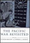 The Pacific War Revisited - Günter Bischof