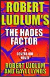 The Hades Factor - Robert Ludlum, Gayle Lynds