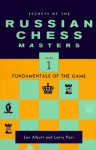 Secrets Of The Russian Chess Masters: Fundamentals Of The Game, Volume 1 - Lev Alburt, Larry Parr