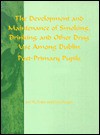 The Development and Maintenance of Smoking, Drinking, and Other Drug Use Among Dublin Post-Primary Pupils - Joel W. Grube, Mark Morgan