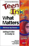 Teen Ink: What Matters - Stephanie H. Meyer, John Meyer, Peggy Veljkovic