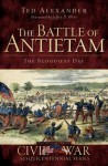 The Battle of Antietam: The Bloodiest Day - Ted Alexander, Jeffry D. Wert