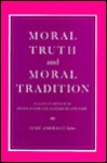 Moral Truth And Moral Tradition: Essays In Honour Of Peter Geach And Elizabeth Anscombe - Luke Gormally, Peter T. Geach