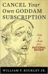 Cancel Your Own Goddam Subscription - William F. Buckley Jr.