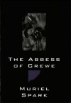 The Abbess of Crewe: A Modern Morality Tale - Muriel Spark