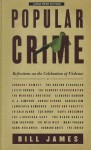 Popular Crime: Reflections on the Celebration of Violence - Bill James