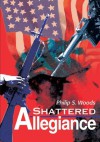 Shattered Allegiance - Philip Woods