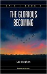 The Glorious Becoming - Lee Stephen