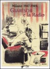 Milano 1947-1949: Guareschi e la radio. - Giovannino Guareschi