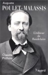 Auguste Poulet Malassis: L'editeur De Baudelaire (French Edition) - Claude Pichois