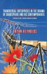 Transversal Enterprises in the Drama of Shakespeare and His Contemporaries: Fugitive Explorations - Bryan Reynolds