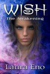 Wish The Awakening - Laura Eno