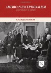 American Exceptionalism: An Experiment in History (Values and Capitalism) - Charles A. Murray