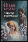 Imogen Under Glass - Hilda Lewis