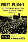 First Flight: The Origins of Anarcho-Syndicalism in Britain - Albert Meltzer