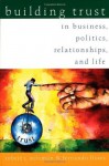 Building Trust: In Business, Politics, Relationships, and Life - Robert C. Solomon, Fernando Flores