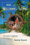 Inside Gilligan's Island: From Creation to Syndication - Sherwood Schwartz