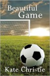 Beautiful Game - Kate Christie