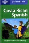 Costa Rican Spanish: Lonely Planet Phrasebook - Thomas Kohnstamm, Lonely Planet Phrasebooks