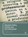 Education Policy, Practice and the Professional - Jane Bates, Andy Pickard, Sue Lewis