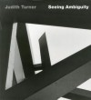 Judith Turner: Seeing Ambiguity: Phototgraphs of Architecture - Robert Elwall, Joseph Rosa