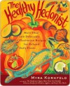 The Healthy Hedonist: More Than 200 Delectable Flexitarian Recipes for Relaxed Daily Feasts - Myra Kornfeld, Sheila Hamanaka