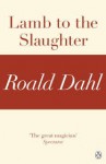 Lamb to the Slaughter (A Roald Dahl Short Story) - Roald Dahl