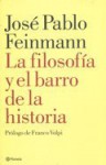 La filosofía y el barro de la historia - José Pablo Feinmann