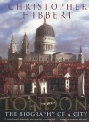 London: The Biography of a City - Christopher Hibbert