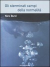 Gli sterminati campi della normalità - Nick Burd