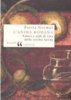 L'anima romana: Valori e stili di vita della civiltà latina - Pierre Grimal