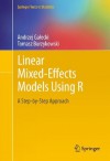 Linear Mixed-Effects Models Using R: A Step-by-Step Approach (Springer Texts in Statistics) - Andrzejxa0 Ga?ecki, Tomasz Burzykowski