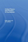 Critical Theory and Practice: A Coursebook - Keith Green, Jill LeBihan