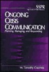 Ongoing Crisis Communication: Planning, Managing, and Responding - W. Timothy Coombs