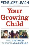 Your Growing Child - Penelope Leach